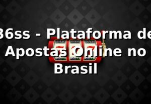 36ss - Plataforma de Apostas Online no Brasil